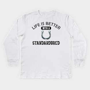 Standardbred Horse - Life is better with standardbred Kids Long Sleeve T-Shirt